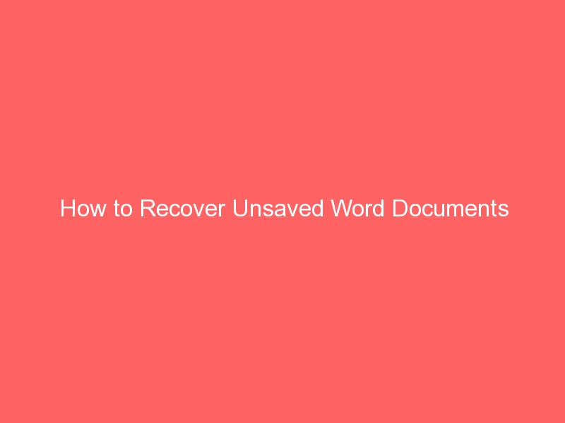 How to Recover Unsaved Word Documents